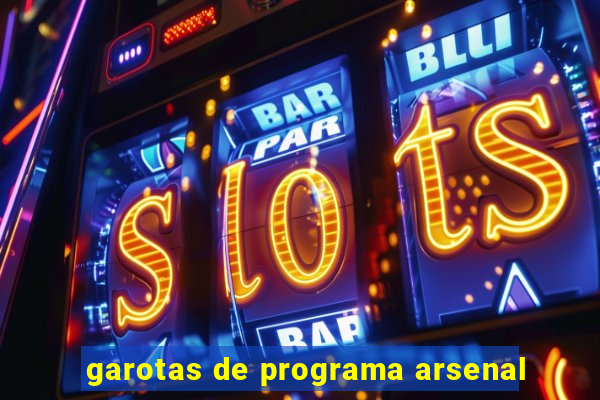 garotas de programa arsenal